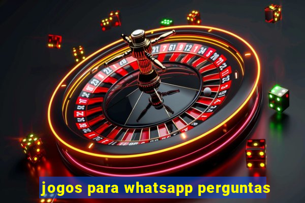 jogos para whatsapp perguntas